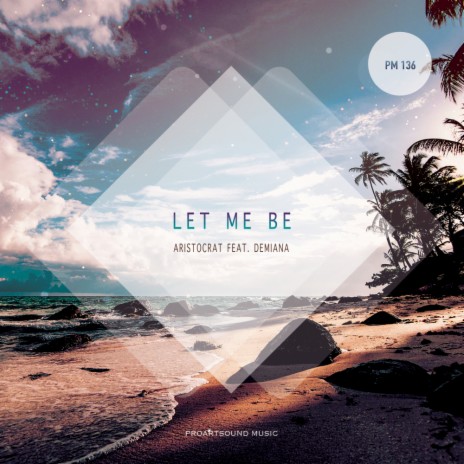 Let Me Be (Original Mix) ft. Demiana | Boomplay Music