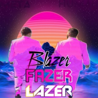 Blazer Fazer Lazer
