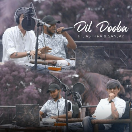 Dil Dooba ft. Asthra & Sanjay Purohit