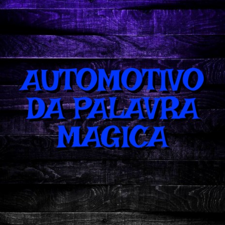 Automotivo da Palavra Magica | Boomplay Music