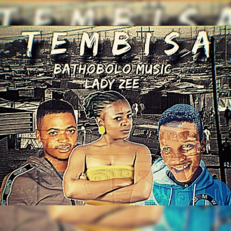 TEMBISA ft. Bathobolo x Lady zee | Boomplay Music