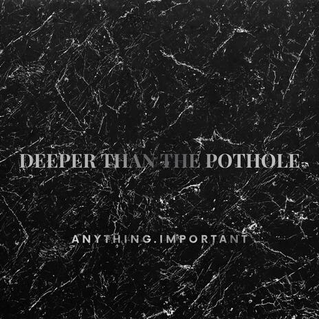 Deeper Than the Pothole | Boomplay Music