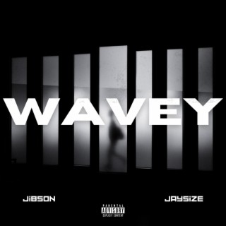 Wavey ft. Jaysize lyrics | Boomplay Music