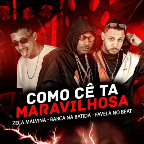 Como Cê Ta Maravilhosa ft. Zeca Malvina | Boomplay Music