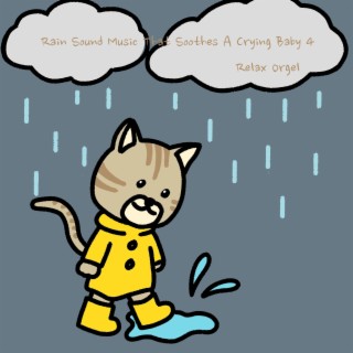 Rain Sound Music That Soothes A Crying Baby 4 (Rain Version)