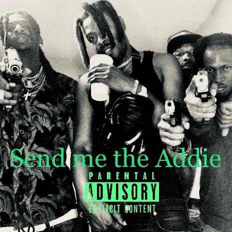 Send me the Addie | Boomplay Music