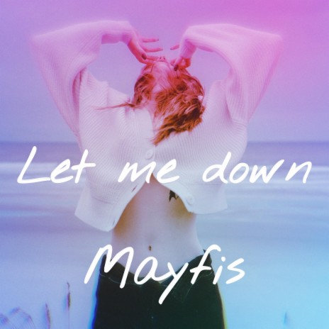Let me down | Boomplay Music