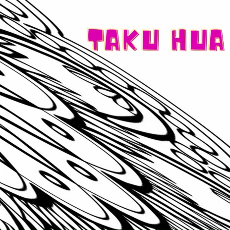 TAKU HUA | Boomplay Music