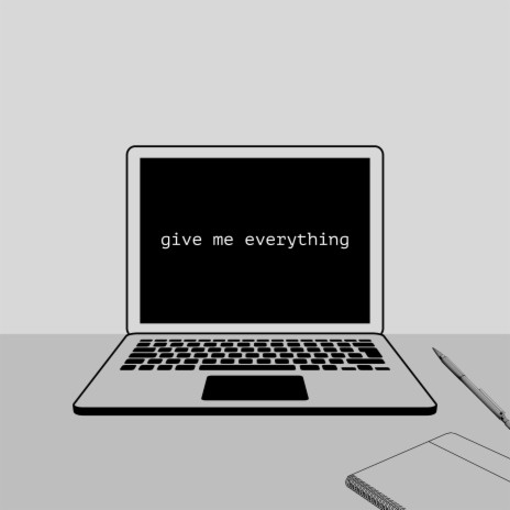 Give me everything | Boomplay Music