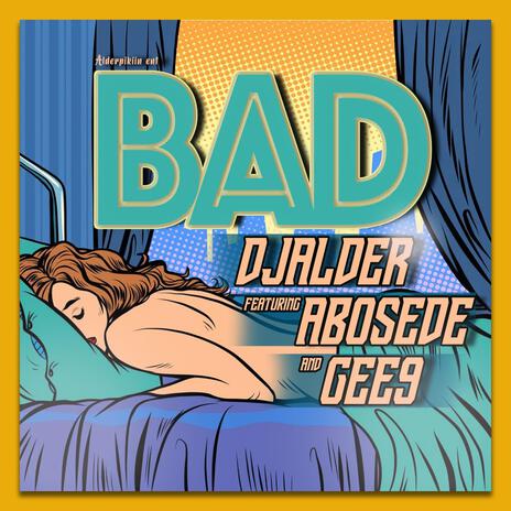 Bad ft. Gee9 & Abosede | Boomplay Music