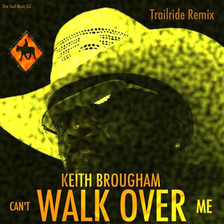 Can't Walk Over Me (Trailride Mix)