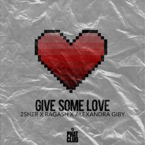Give Some Love (Extended Mix) ft. Ragash & Alexandra Giby | Boomplay Music