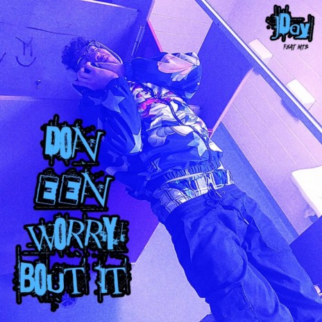 Don't een worry bout it | Boomplay Music