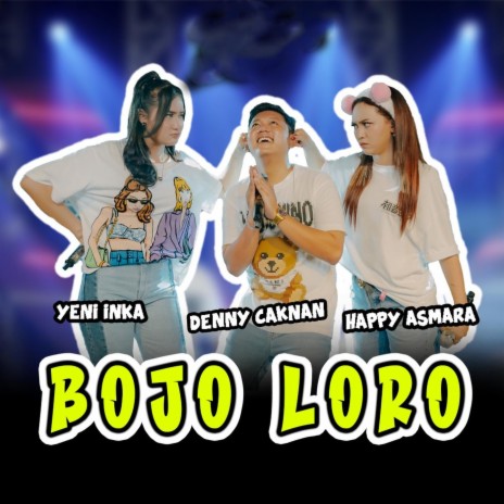 Bojo Loro ft. Yeni Inka & Happy Asmara | Boomplay Music