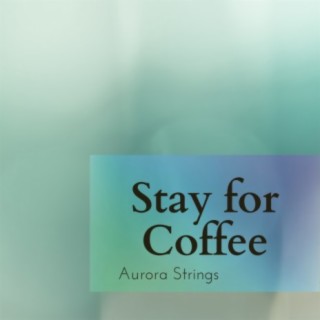 Stay for Coffee