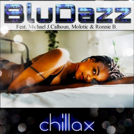 Chillax ft. Michael J. Calhoun, Molotic, Ronnie B. & Jus Mic | Boomplay Music