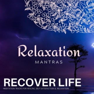 Recover Life - Meditation Tracks for Healing, Self Satisfaction & Relaxation