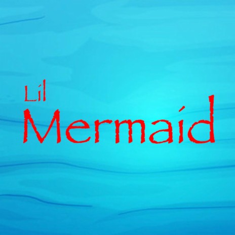 Lil Mermaid | Boomplay Music