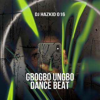 GBOGBO UNGBO DANCE BEAT