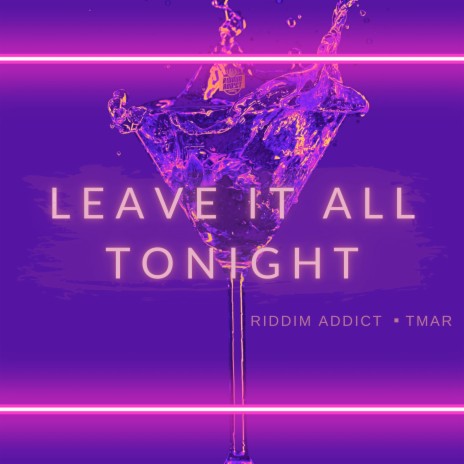 Leave It All Tonight ft. Tmar | Boomplay Music