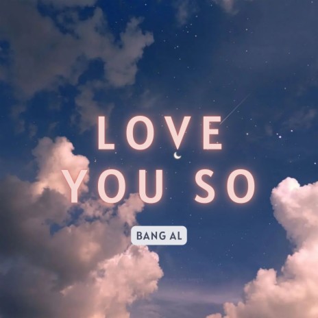 Love You So | Boomplay Music