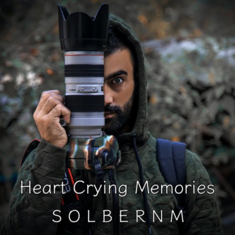 Heart Crying Memories | Boomplay Music