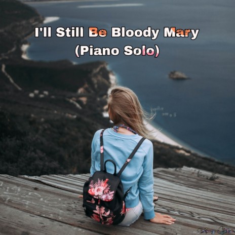 I'll Still Be Bloody Mary (Piano Solo)