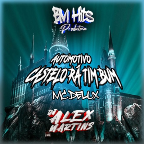 Automotivo Castelo Rá Tim Bum ft. Mc Delux | Boomplay Music