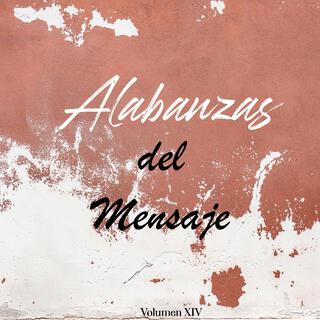 Alabanzas del Mensaje (Volumen XIV)