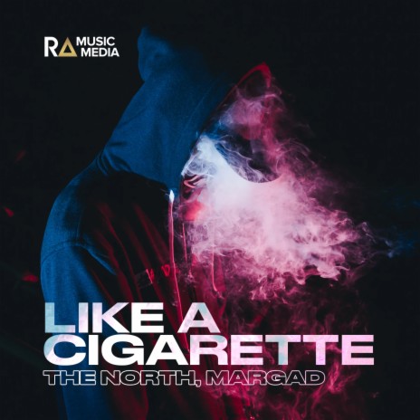 Like a Cigarette ft. Margad | Boomplay Music