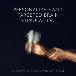 Personalized and Targeted Brain Stimulation Therapy in Parkinson's Disease: Brain Stimulation Experiment, Non-Invasive Brain Stimulation in Cognitive Behavior