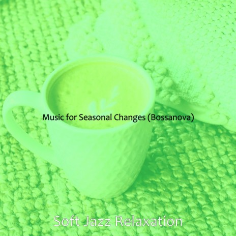 Dream-Like Bossa Nova - Vibe for Seasonal Changes | Boomplay Music