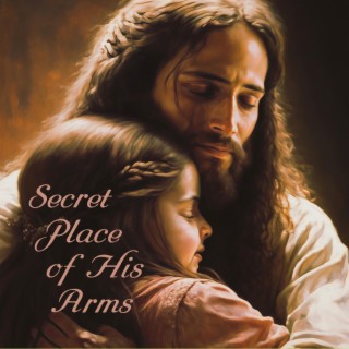 Secret Place Of His Arms