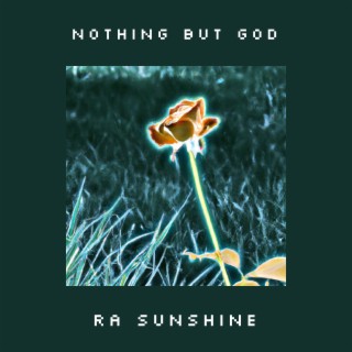 Nothing But God