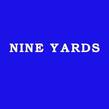 Nine Yards | Boomplay Music