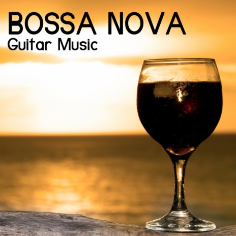 Bossa Nova Guitar Music | Boomplay Music