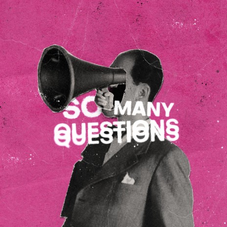 So Many Questions | Boomplay Music