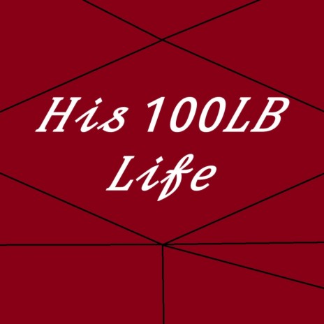 His 100Lb Life | Boomplay Music