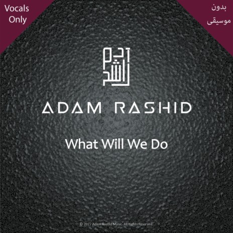 What Will We Do (Vocals Only) | Boomplay Music