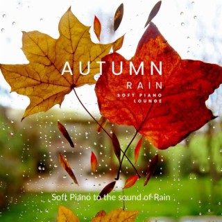 Autumn Rain. Soft Piano To The Sound Of Rain
