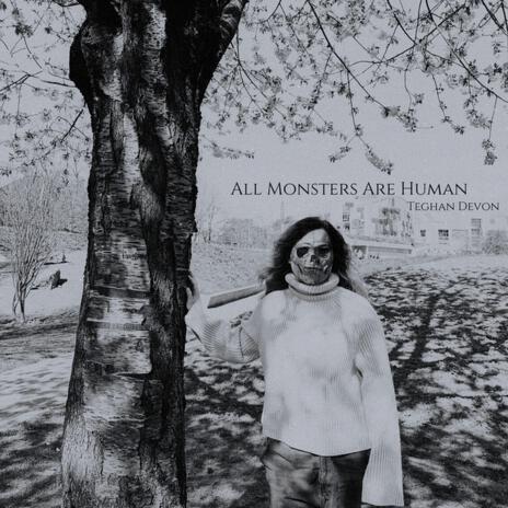 All Monsters Are Human | Boomplay Music