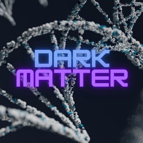 Dark Matter | Boomplay Music