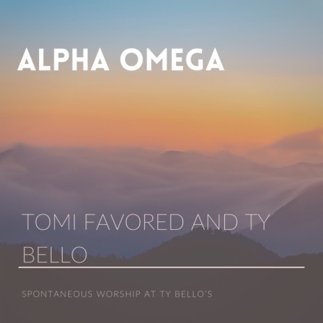 Alpha Omega ft. TY Bello | Boomplay Music