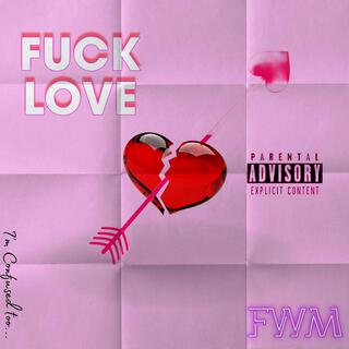 Fuck Love (FWM)