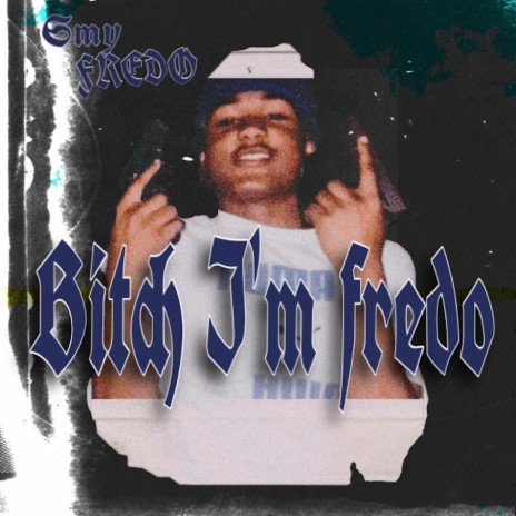 Bitch im fredo | Boomplay Music