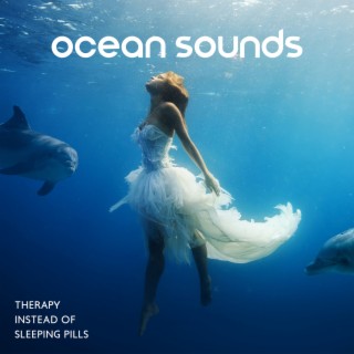 Ocean Sounds Therapy Instead of Sleeping Pills: Bedtime Songs to Help You Relax, Meditate Before Sleep, Rest, De-stress