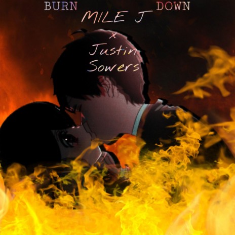 BURN DOWN ft. Justin Sowers | Boomplay Music