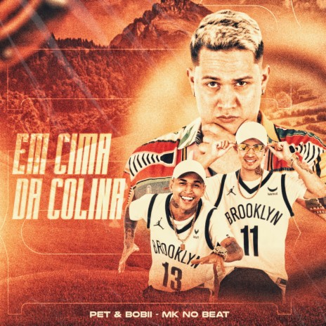 Em Cima da Colina ft. MK no Beat | Boomplay Music