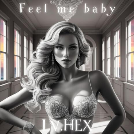 Feel me baby | Boomplay Music