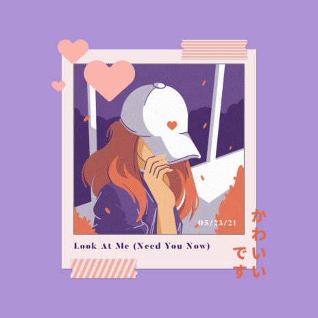Look At Me (Need You Now) | Boomplay Music